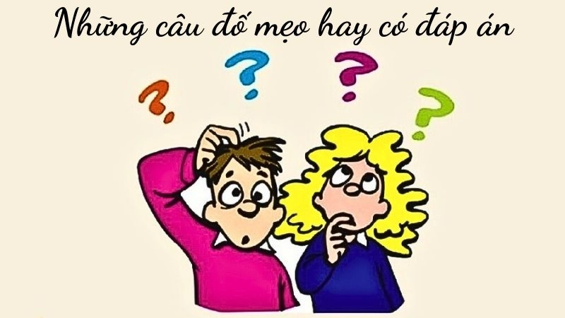 Những câu đố mẹo hay làm bùng nổ trí tưởng tượng