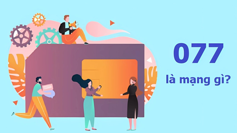 Đầu số 077 là mạng gì? Giới thiệu chi tiết