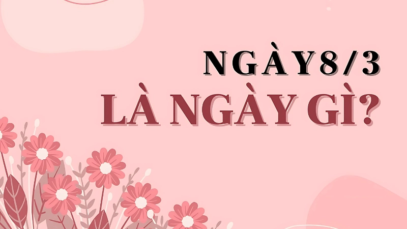8/3 là ngày gì? Nguồn gốc và lịch sử ra đời