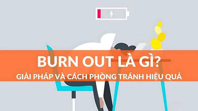 Burn out là gì và nguyên nhân gây ra?