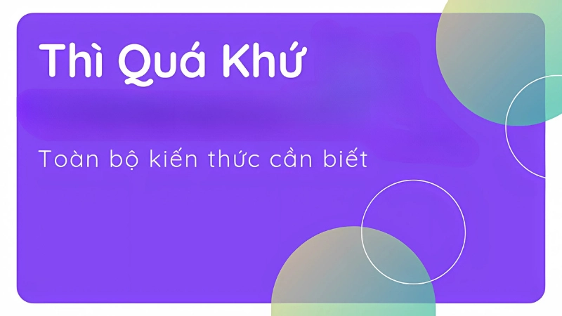 Cách phân biệt các thì quá khứ