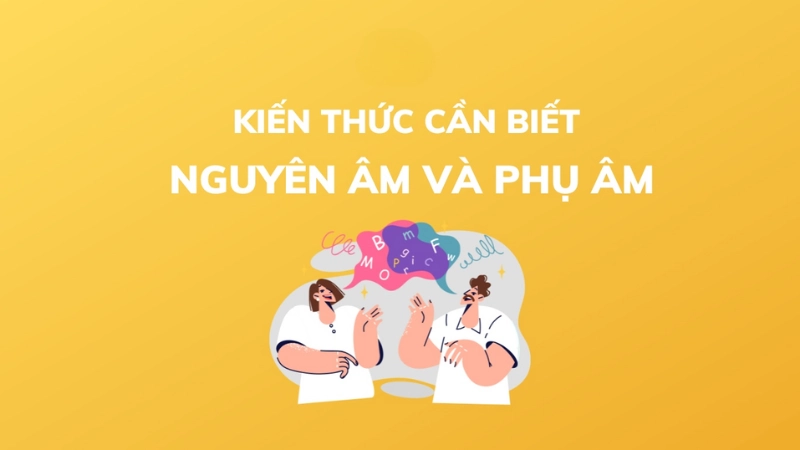 Nguyên âm là gì? Phụ âm là gì?