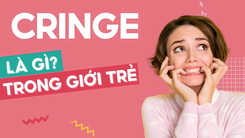 Cringe là gì? Định nghĩa và nguồn gốc của từ cringe