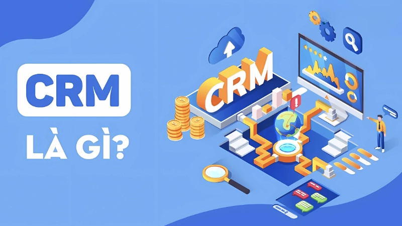 CRM là gì và ý nghĩa viết tắt của thuật ngữ này