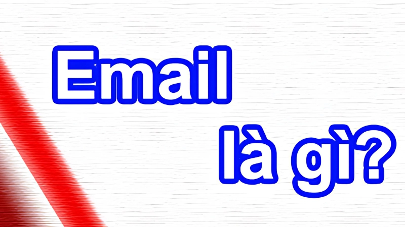 Email là gì? Lịch sử và vai trò quan trọng trong cuộc sống hiện đại