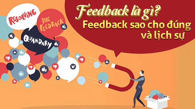Feedback là gì? Hiểu đúng về khái niệm trong tiếng Việt