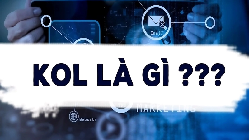 Kol là viết tắt của từ gì và Kol nghĩa là gì?