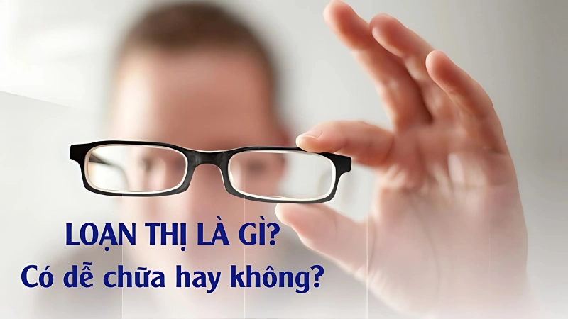 Loạn thị là gì? Loạn thị như thế nào?