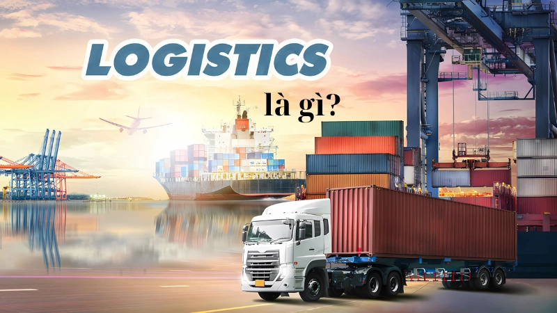 Logistics là quản lý dòng hàng hóa từ đầu đến tiêu thụ tối ưu 2/2