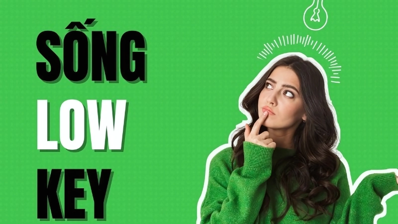 Vì sao sống lowkey ngày càng được ưa chuộng?