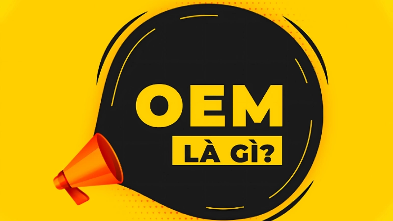 OEM là gì? OEM viết tắt của từ gì?