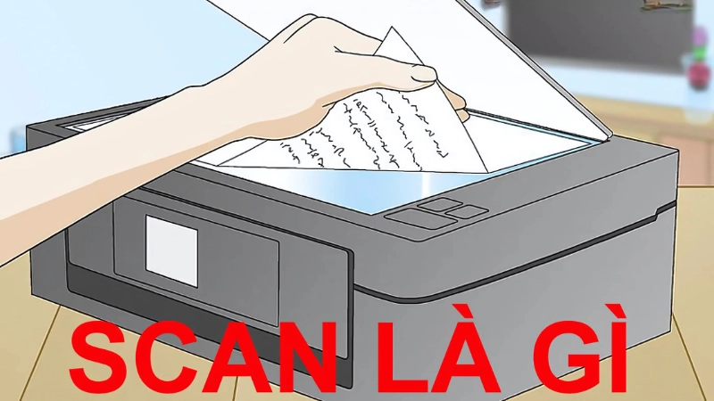 Scan là gì? Hiểu đúng khái niệm và cách sử dụng scan