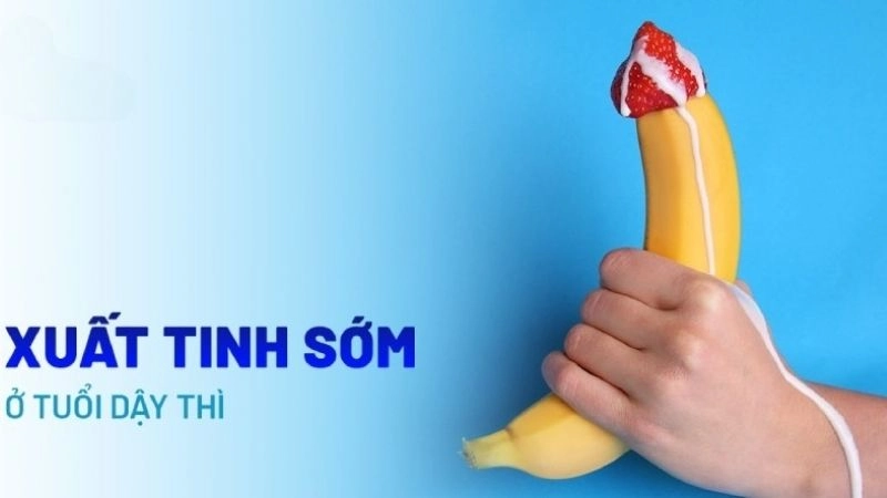 Xuất tinh sớm ở tuổi dậy thì là tình trạng xuất tinh quá nhanh khi quan hệ tình dục