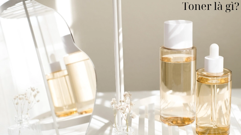 Toner là gì trong mỹ phẩm?