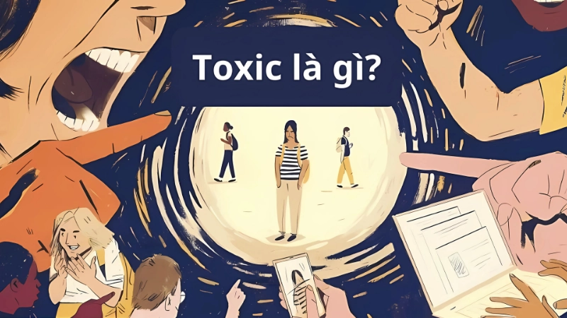 Toxic là gì? Khái niệm cơ bản và nguồn gốc