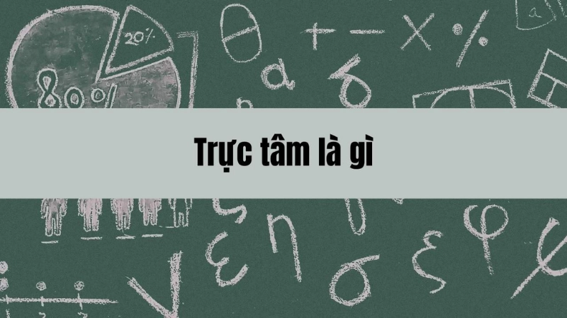 Trực tâm tam giác là gì?