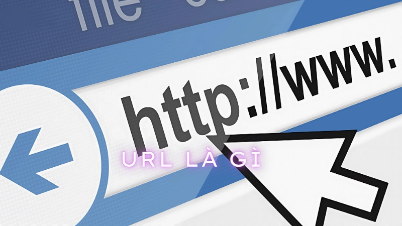 URL là gì và URL là viết tắt của từ gì?