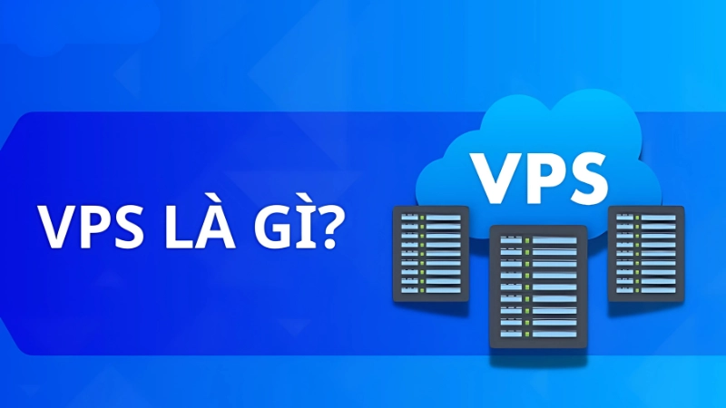 VPS là gì và hoạt động như thế nào?