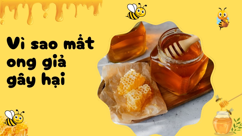 Vì sao mật ong giả gây hại cho sức khỏe người dùng