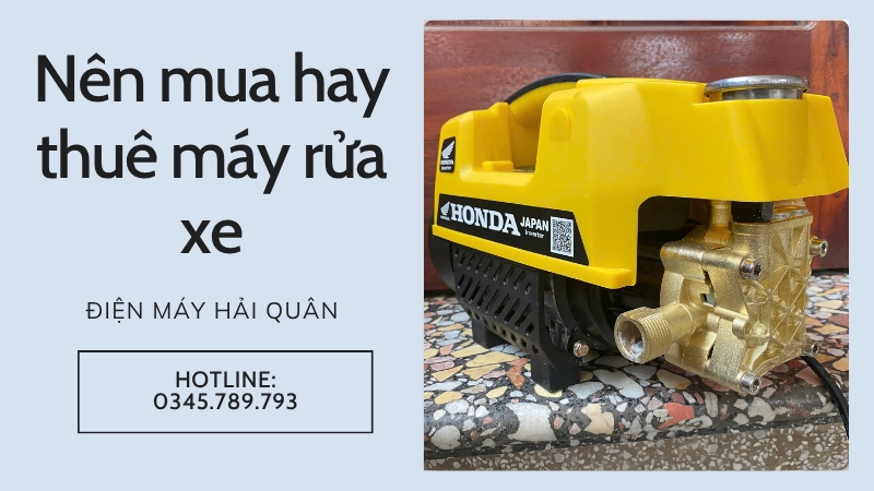 Nên mua hay thuê máy rửa xe? Lời khuyên chuyên gia