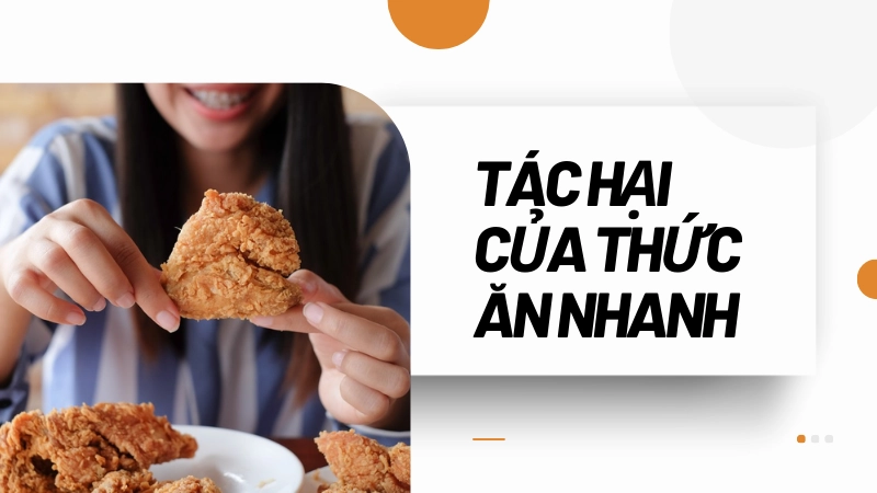 Thức ăn nhanh chứa nhiều dầu mỡ gây áp lực lên hệ tiêu hóa