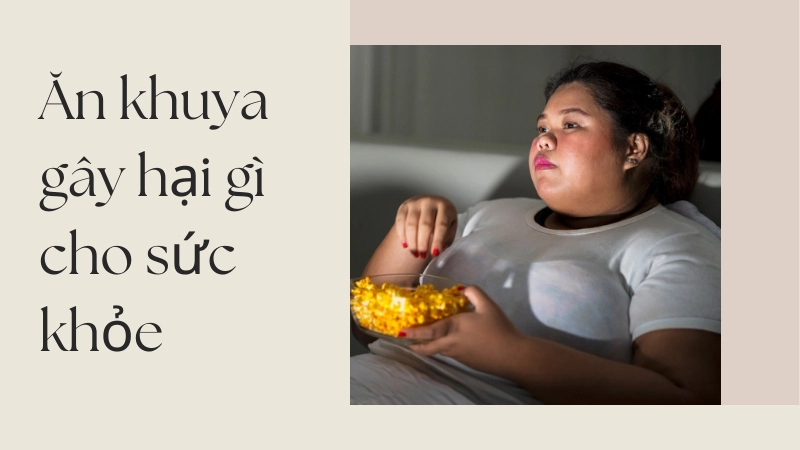 Thói quen ăn đêm thường xuyên dẫn đến tình trạng béo phì