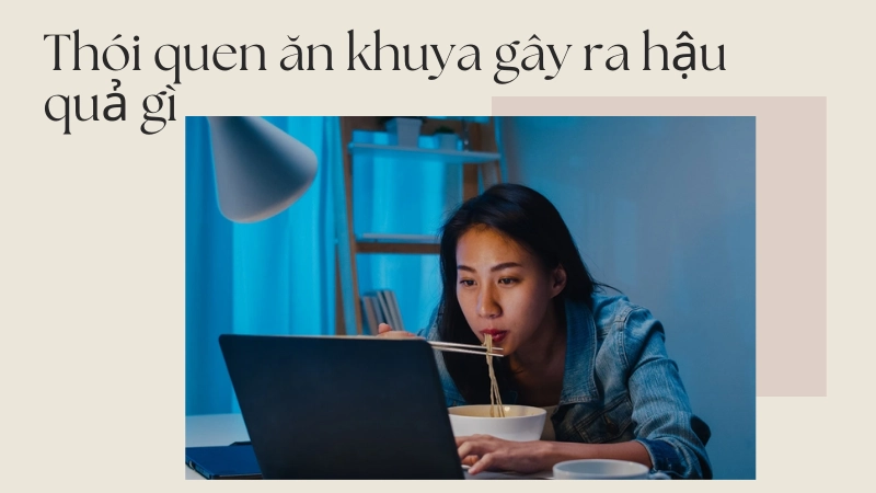 Hậu quả lâu dài từ thói quen ăn khuya
