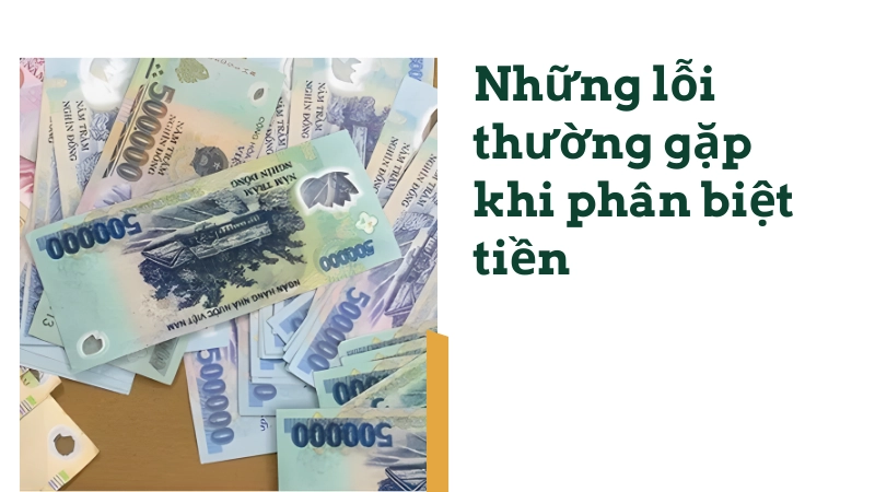 Cẩn trọng khi giao dịch để tránh nhận phải tiền giả