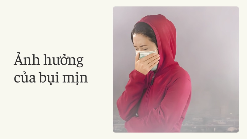 Ảnh hưởng của bụi mịn đến sức khỏe hô hấp