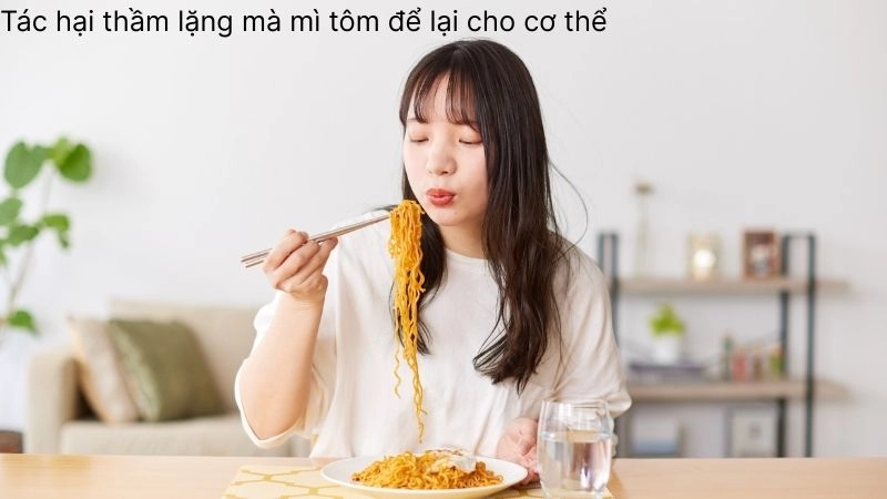 Tác hại thầm lặng mà mì tôm để lại cho cơ thể
