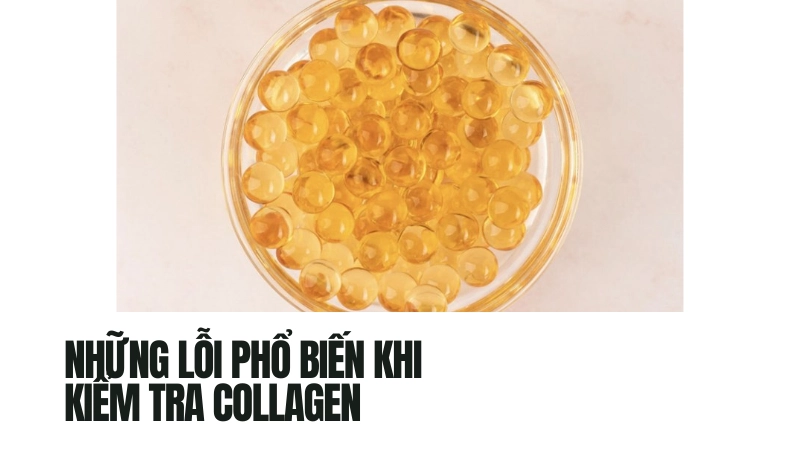 Sai lầm thường gặp khi kiểm tra collagen