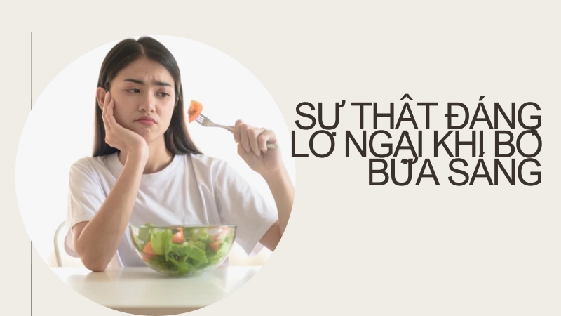  Tác hại của việc bỏ bữa sáng đối với hệ tiêu hóa và cân nặng