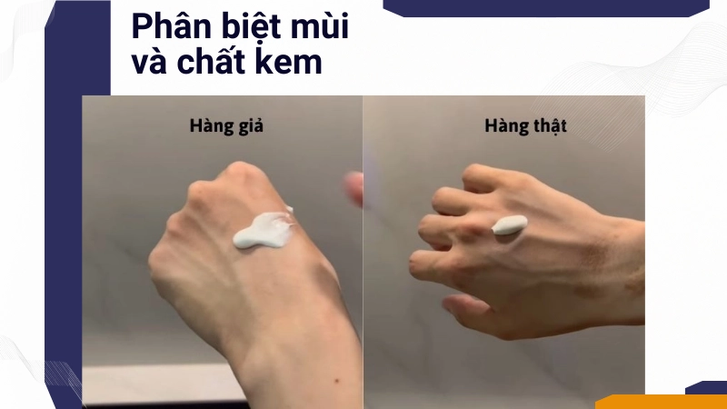 Phân biệt qua chất kem và mùi hương đặc trưng của sản phẩm
