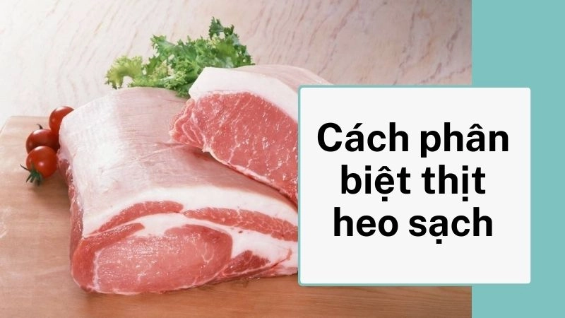 Quan sát màu sắc đặc trưng của thịt tươi