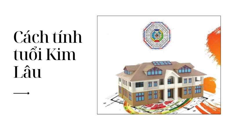 Cách tính tuổi kim lâu khi xây nhà cưới hỏi