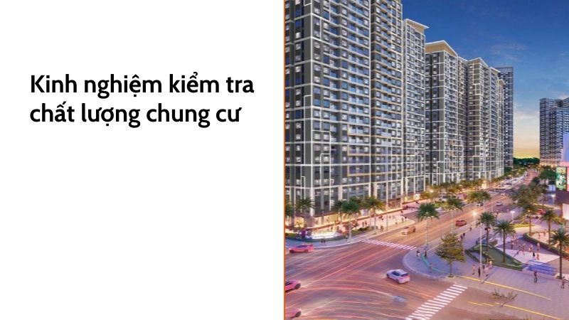 Cách kiểm tra kinh nghiệm mua nhà chung cư chất lượng